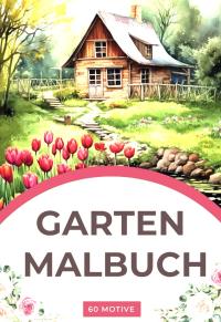 Garten- und Blumen Ausmalbuch mit 60 wunderschönen